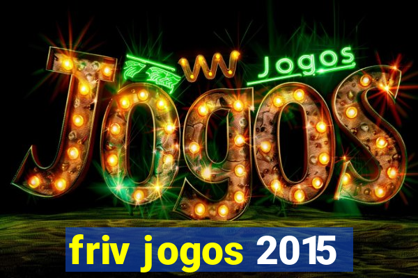 friv jogos 2015